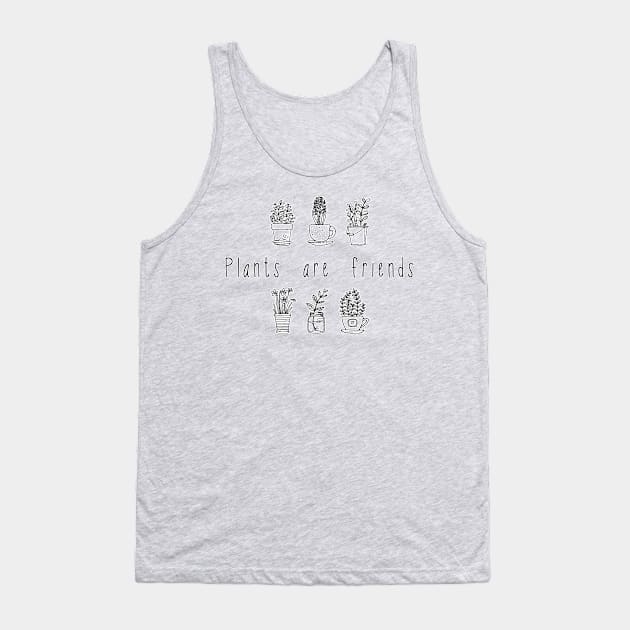 Plants are friends. Vegan and vegetarian friend. Perfect present for mom mother dad father friend him or her Tank Top by SerenityByAlex